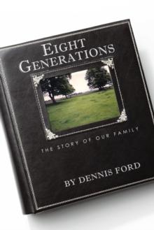 Eight Generations : The Story of Our Family