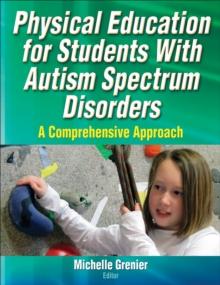 Physical Education for Students With Autism Spectrum Disorders : A Comprehensive Approach