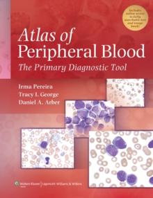 Atlas of Peripheral Blood : The Primary Diagnostic Tool