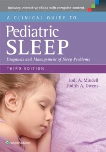 A Clinical Guide to Pediatric Sleep : Diagnosis and Management of Sleep Problems