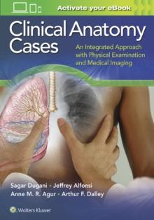 Clinical Anatomy Cases : An Integrated Approach with Physical Examination and Medical Imaging