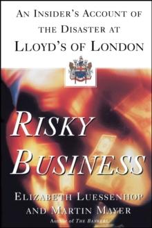 Risky Business : An Insider's Account of the Disaster at Lloyd's of London