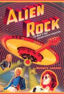 Alien Rock : The Rock 'n' Roll Extraterrestrial Connection