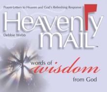 Heavenly Mail/Words of Wisdom : Prayers Letters to Heaven and God's Refreshing Response