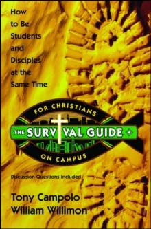 Survival Guide for Christians on Campus : How to be students and disciples at the same time