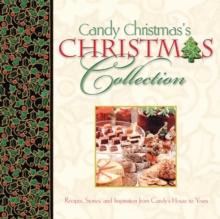 Candy Christmas's Christmas Collection GIFT : Recipes, Stories, and Inspirations from Candy's House to Yours