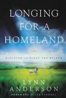 Longing for a Homeland : Discovering the Place You Belong