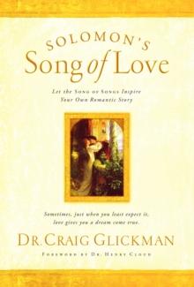 Solomon's Song of Love : Let a Song of Songs Inspire Your Own Love Story