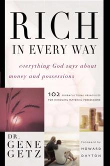 Rich in Every Way : Everything God says about money and posessions