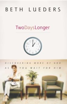 Two Days Longer : Discovering More of God as You Wait For Him