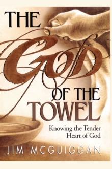 God of the Towel : Knowing the tender heart of God