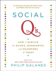 Social Q's : How to Survive the Quirks, Quandaries and Quagmires of Today