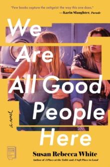 We Are All Good People Here : A Novel