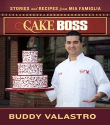 Cake Boss : Stories and Recipes from Mia Famiglia