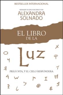 El libro de la luz : Pregunte, y el cielo responde