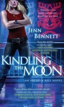 Kindling the Moon : An Arcadia Bell Novel