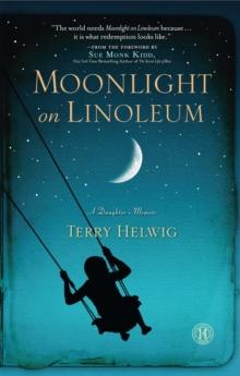 Moonlight on Linoleum : A Daughter's Memoir