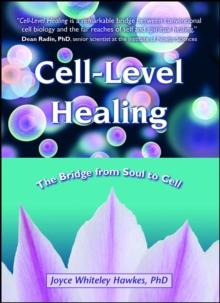 Cell-Level Healing : The Bridge from Soul to Cell