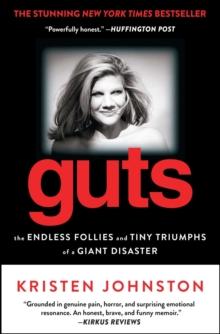 Guts : The Endless Follies and Tiny Triumphs of a Giant Disaster