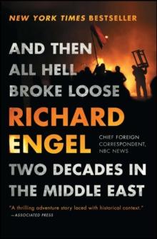 And Then All Hell Broke Loose : Two Decades in the Middle East