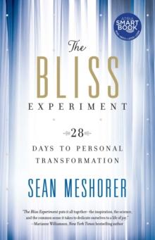 The Bliss Experiment : 28 Days to Personal Transformation