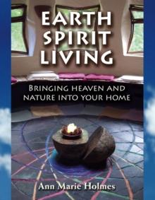 Earth Spirit Living : Bringing Heaven and Nature into Your Home