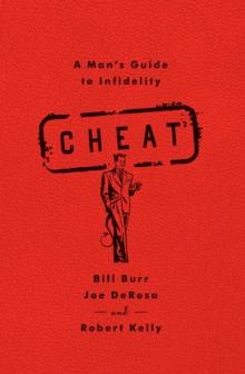 Cheat : A Man's Guide to Infidelity