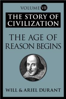 The Age of Reason Begins : The Story of Civilization, Volume VII