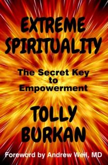 Extreme Spirituality : The Secret Key to Empowerment