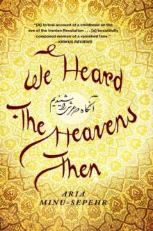 We Heard the Heavens Then : A Memoir of Iran