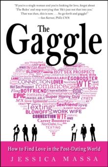 The Gaggle : How the Guys You Know Will Help You Find the Love You Want