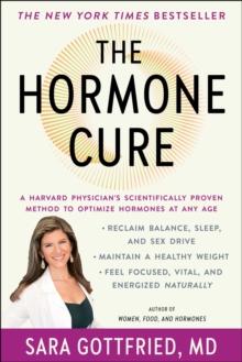 The Hormone Cure : Reclaim Balance, Sleep, Sex Drive and Vitality Naturally with the Gottfried Protocol