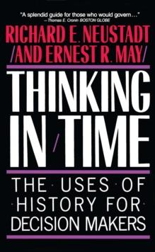 Thinking In Time : The Uses Of History For Decision Makers