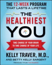 The Healthiest You : Take Charge of Your Brain to Take Charge of Your L