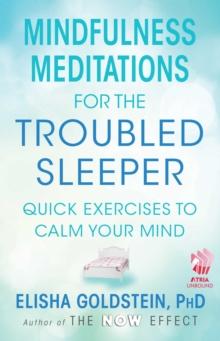 Mindfulness Meditations for the Troubled Sleeper : The Now Effect