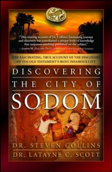 Discovering the City of Sodom : The Fascinating, True Account of the Discovery of the Old Testament's Most Infamous City