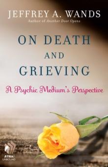 On Death and Grieving : A Psychic Medium's Perspective