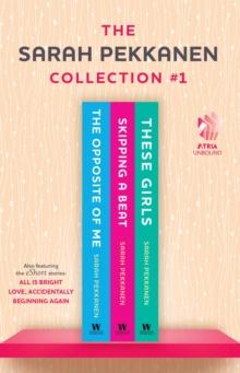 Sarah Pekkanen Collection #1 : The Opposite of Me; Skipping a Beat; These Girls; All Is Bright (eShort Story); Love, Accidentally (eShort Story); and Beginning Again (eShort Story)