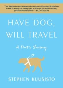 Have Dog, Will Travel : A Poet's Journey