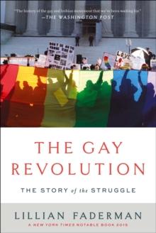 The Gay Revolution : The Story of the Struggle