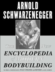 The New Encyclopedia of Modern Bodybuilding : The Bible of Bodybuilding, Fully Updated and Revis