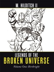 Legends of the Broken Universe : Volume One: Birthright