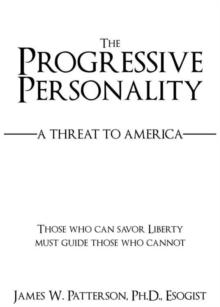 The Progressive Personality : A Threat to America