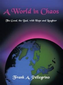 A World in Chaos : The Good, the Bad, with Hope and Laughter