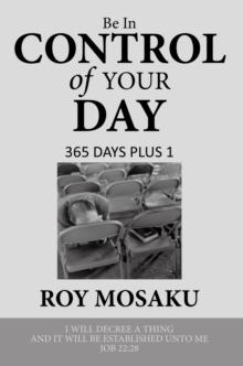 Be in Control of Your Day : 365 Days Plus 1