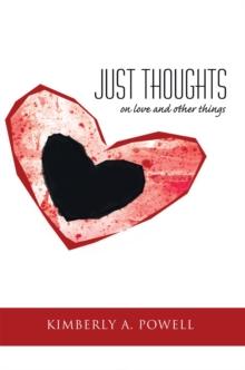 Just Thoughts : On Love and Other Things