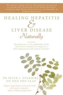 Healing Hepatitis & Liver Disease Naturally : Detoxification. Liver Gallbladder Flush. Alternative Remedies for Hepatitis C. Heal Hepatitis B with Natural Remedies .Reduce High Blood Cholesterol with