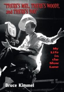 "There's Mel, There's Woody, and There's You" : My Life in the Slow Lane