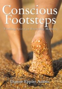 Conscious Footsteps : Finding Spirit in Everyday Matters