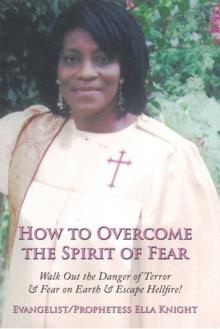 How to Overcome the Spirit of Fear : Walk out the Danger of Terror & Fear on Earth & Escape Hellfire!